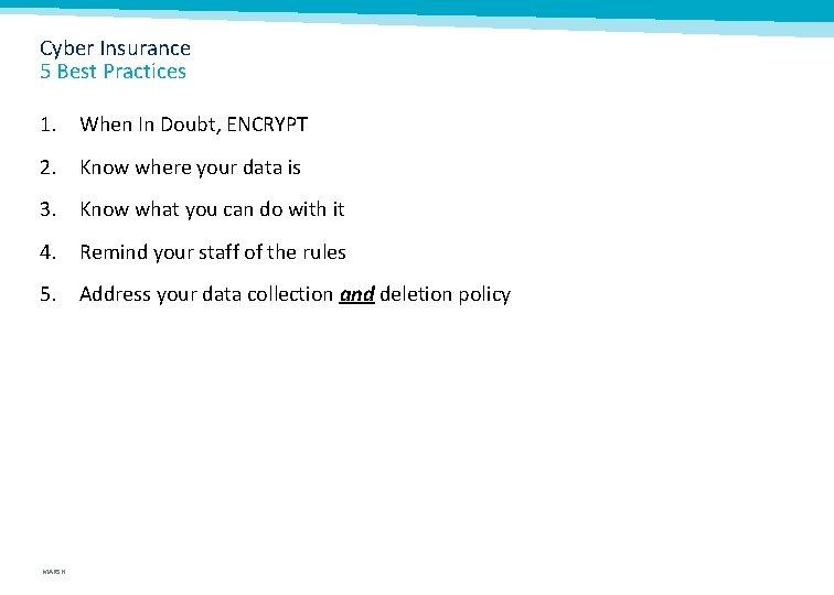 Cyber Insurance 5 Best Practices 1. When In Doubt, ENCRYPT 2. Know where your