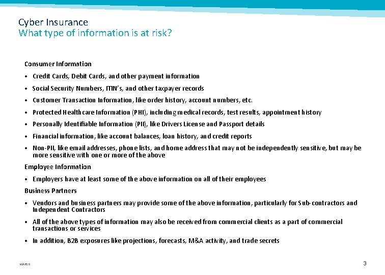 Cyber Insurance What type of information is at risk? Consumer Information • Credit Cards,