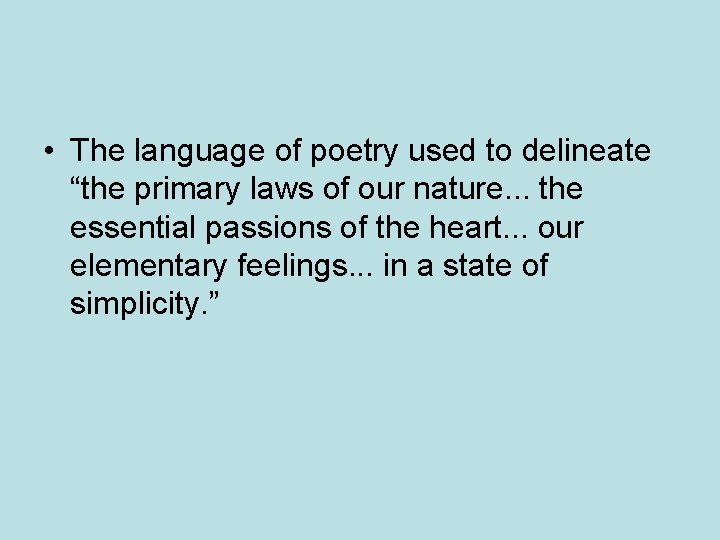  • The language of poetry used to delineate “the primary laws of our