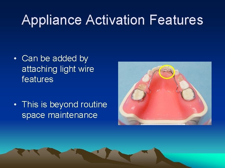 Appliance Activation Features • Can be added by attaching light wire features • This