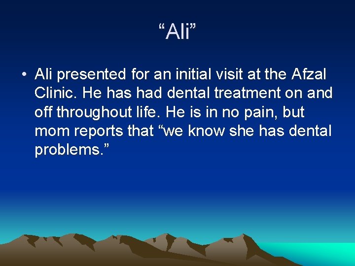 “Ali” • Ali presented for an initial visit at the Afzal Clinic. He has