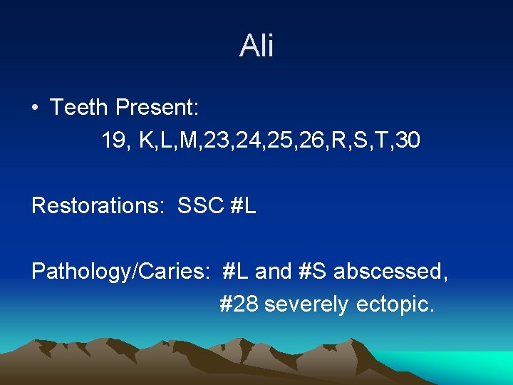 Ali • Teeth Present: 19, K, L, M, 23, 24, 25, 26, R, S,
