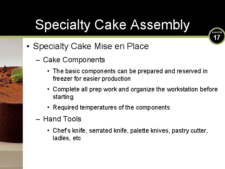 Specialty Cake Assembly • Specialty Cake Mise en Place CHAPTER 17 – Cake Components