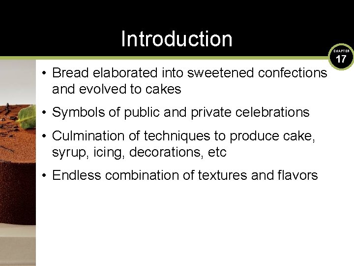 Introduction • Bread elaborated into sweetened confections and evolved to cakes • Symbols of