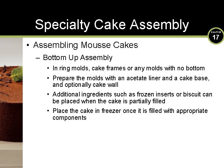 Specialty Cake Assembly • Assembling Mousse Cakes CHAPTER 17 – Bottom Up Assembly •