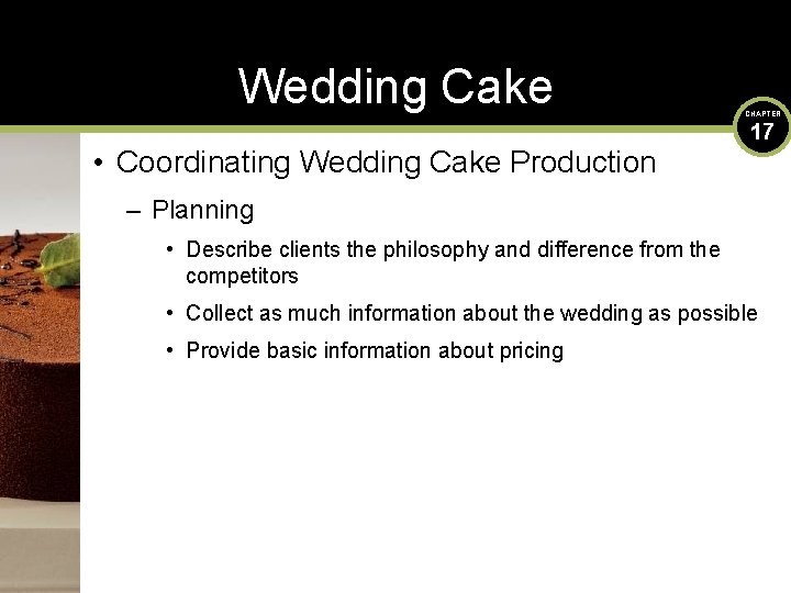 Wedding Cake • Coordinating Wedding Cake Production CHAPTER 17 – Planning • Describe clients