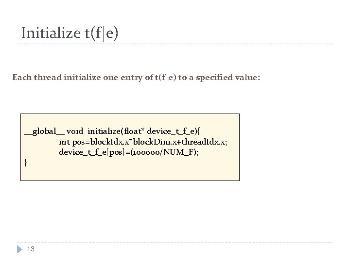 Initialize t(f|e) Each thread initialize one entry of t(f|e) to a specified value: __global__