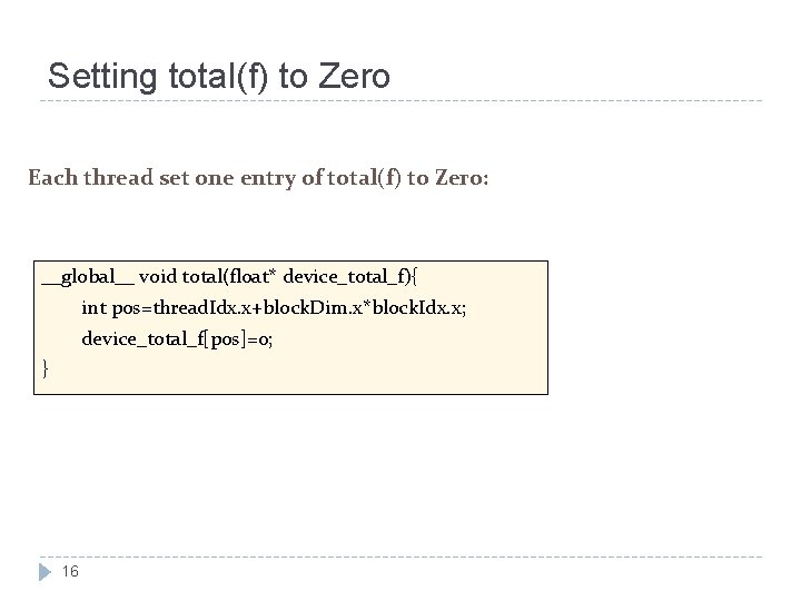 Setting total(f) to Zero Each thread set one entry of total(f) to Zero: __global__