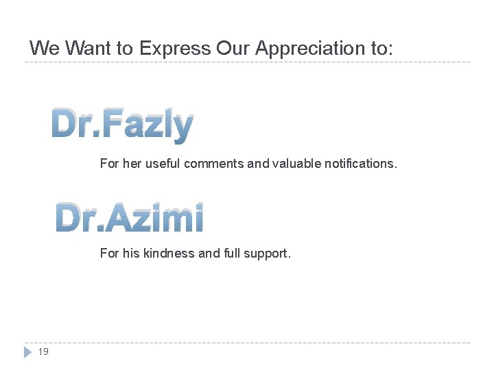 We Want to Express Our Appreciation to: Dr. Fazly For her useful comments and