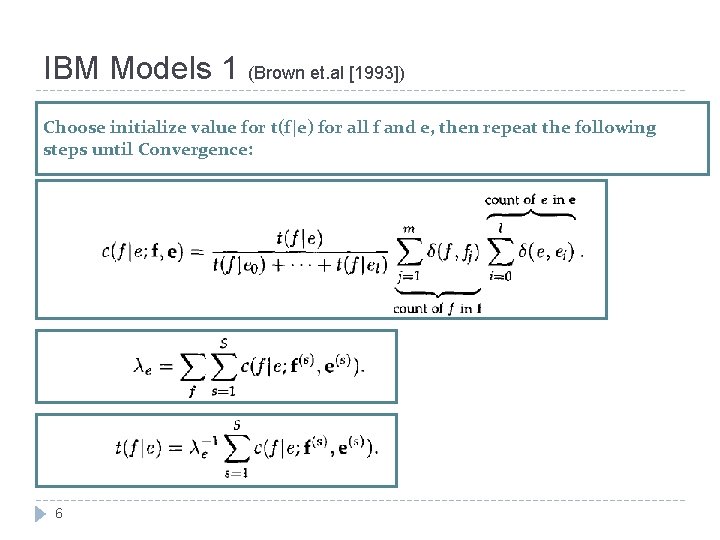IBM Models 1 (Brown et. al [1993]) Choose initialize value for t(f|e) for all