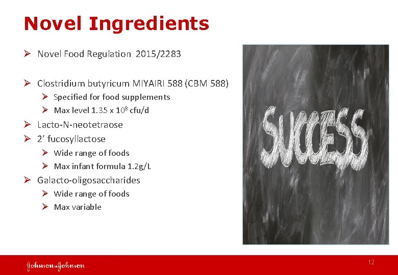 Novel Ingredients Ø Novel Food Regulation 2015/2283 Ø Clostridium butyricum MIYAIRI 588 (CBM 588)