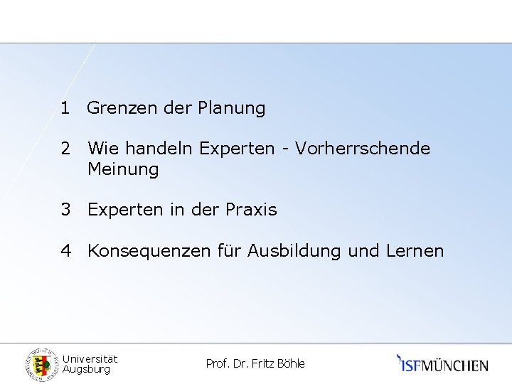 1 Grenzen der Planung 2 Wie handeln Experten - Vorherrschende Meinung 3 Experten in