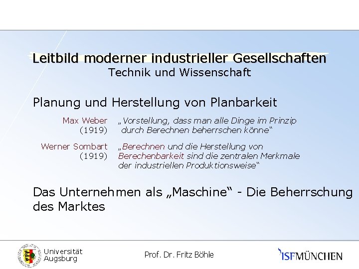 Leitbild moderner industrieller Gesellschaften Technik und Wissenschaft Planung und Herstellung von Planbarkeit Max Weber