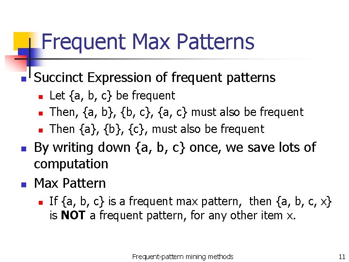 Frequent Max Patterns n Succinct Expression of frequent patterns n n n Let {a,