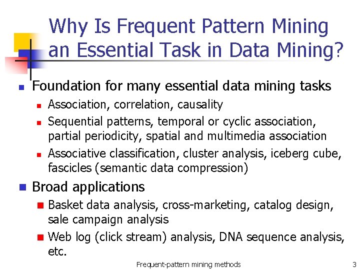 Why Is Frequent Pattern Mining an Essential Task in Data Mining? n Foundation for