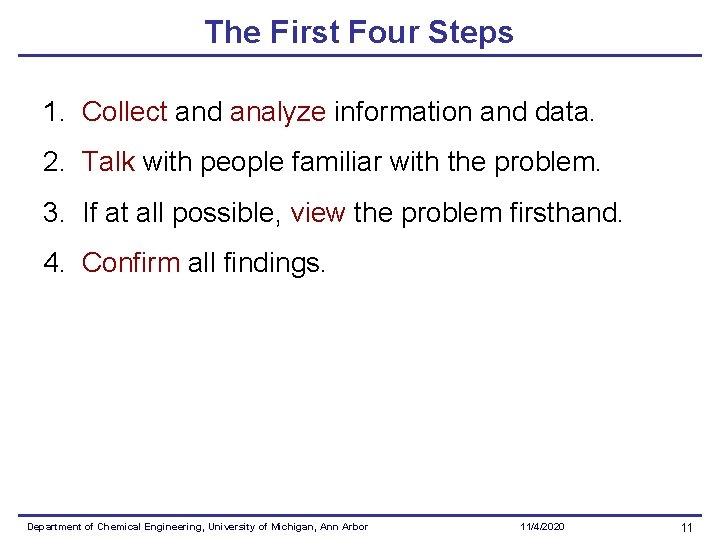 The First Four Steps 1. Collect and analyze information and data. 2. Talk with