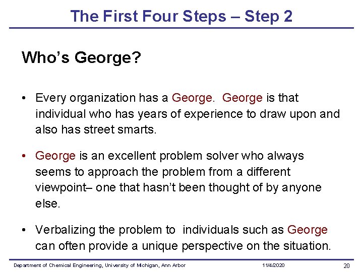 The First Four Steps – Step 2 Who’s George? • Every organization has a