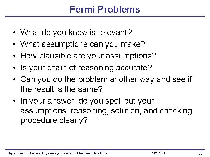 Fermi Problems • • • What do you know is relevant? What assumptions can