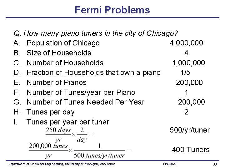Fermi Problems Q: How many piano tuners in the city of Chicago? A. Population