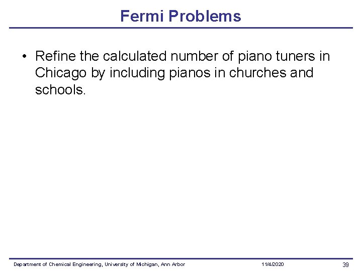 Fermi Problems • Refine the calculated number of piano tuners in Chicago by including