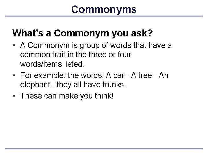 Commonyms What's a Commonym you ask? • A Commonym is group of words that