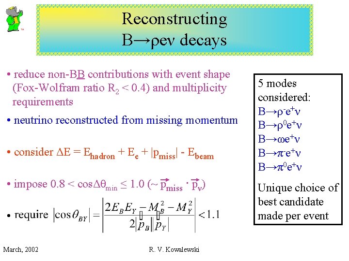 Reconstructing B→ρeν decays • reduce non-BB contributions with event shape (Fox-Wolfram ratio R 2