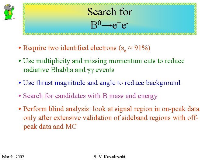 Search for B 0→e+e • Require two identified electrons (εe ≈ 91%) • Use