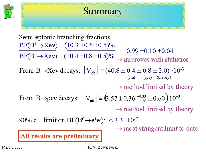 Summary Semileptonic branching fractions: BF(B+ Xe ) (10. 3 0. 6 0. 5)% =