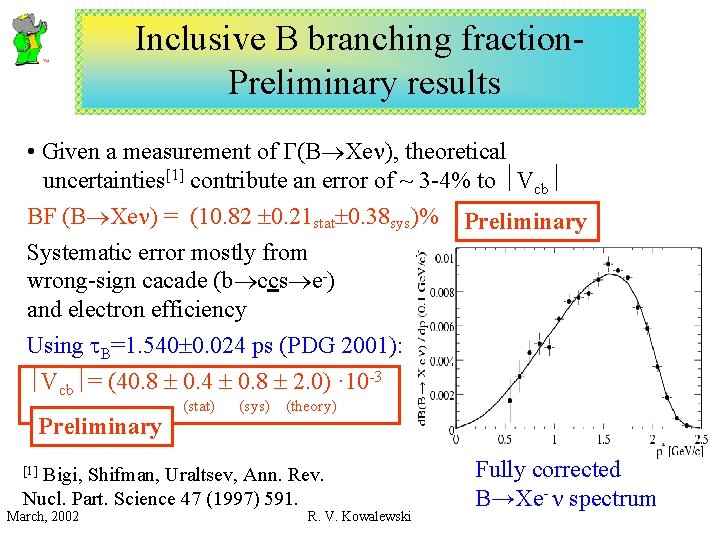 Inclusive B branching fraction. Preliminary results • Given a measurement of (B Xe ),