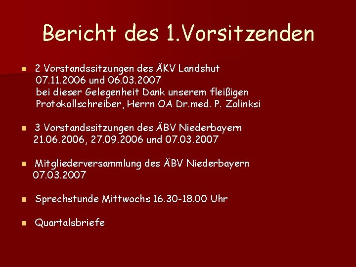 Bericht des 1. Vorsitzenden n 2 Vorstandssitzungen des ÄKV Landshut 07. 11. 2006 und