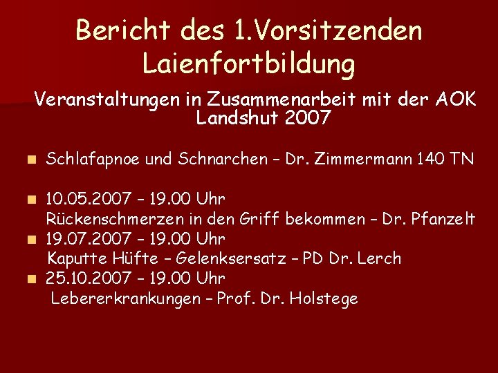 Bericht des 1. Vorsitzenden Laienfortbildung Veranstaltungen in Zusammenarbeit mit der AOK Landshut 2007 n