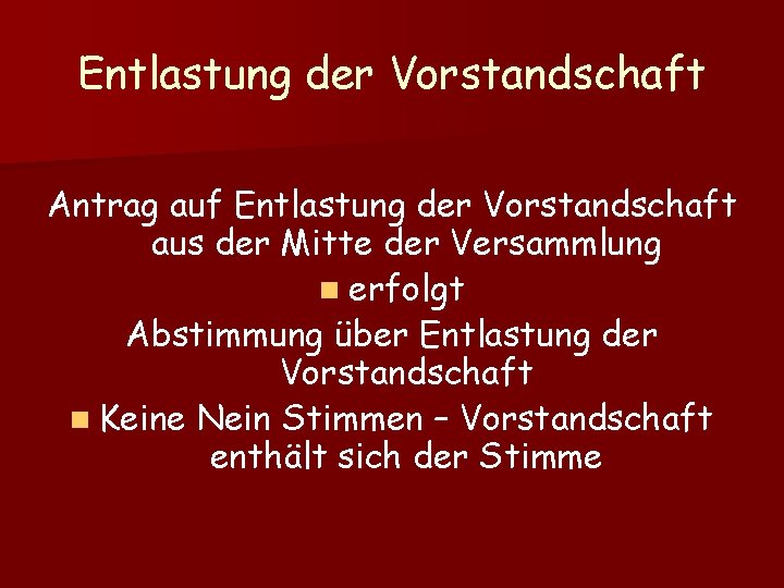 Entlastung der Vorstandschaft Antrag auf Entlastung der Vorstandschaft aus der Mitte der Versammlung n