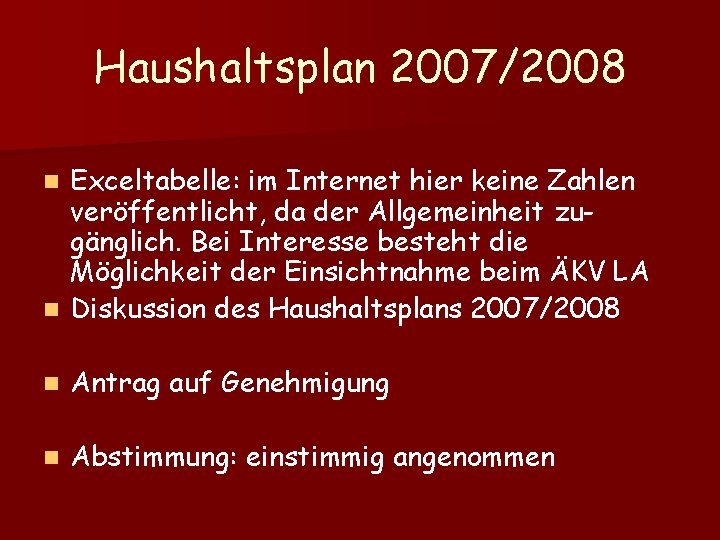 Haushaltsplan 2007/2008 Exceltabelle: im Internet hier keine Zahlen veröffentlicht, da der Allgemeinheit zugänglich. Bei