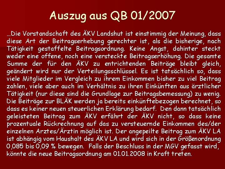 Auszug aus QB 01/2007 …Die Vorstandschaft des ÄKV Landshut ist einstimmig der Meinung, dass