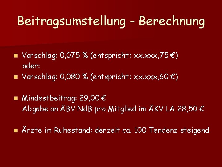 Beitragsumstellung - Berechnung Vorschlag: 0, 075 % (entspricht: xx. xxx, 75 €) oder: n