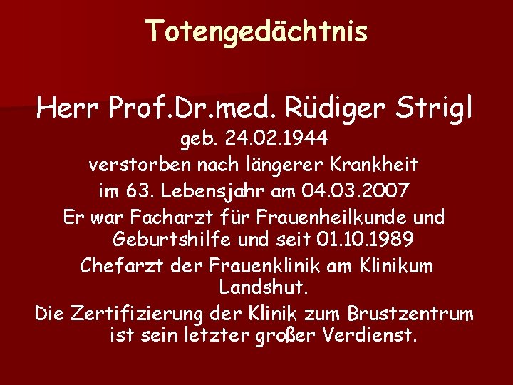 Totengedächtnis Herr Prof. Dr. med. Rüdiger Strigl geb. 24. 02. 1944 verstorben nach längerer