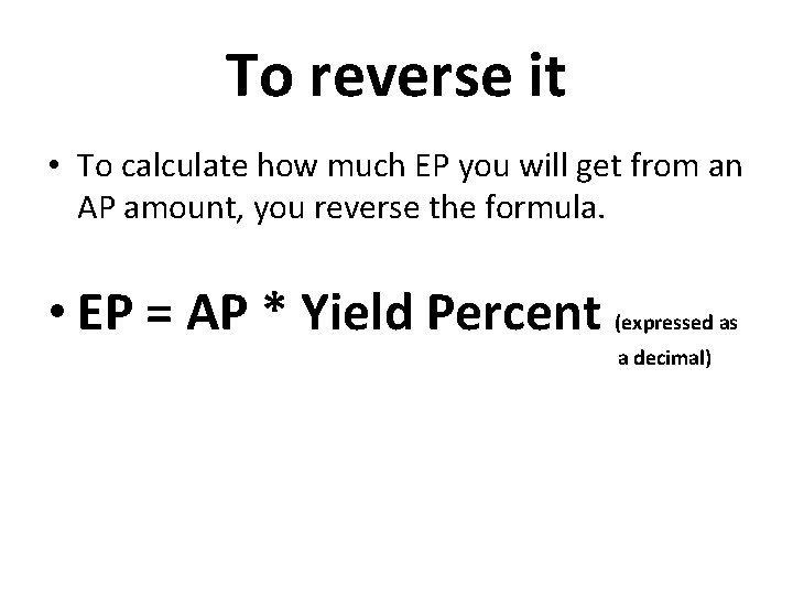 To reverse it • To calculate how much EP you will get from an