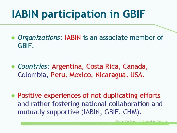 IABIN participation in GBIF l Organizations: IABIN is an associate member of GBIF. l