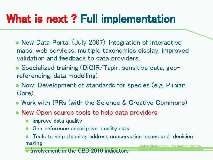 What is next ? Full implementation New Data Portal (July 2007). Integration of interactive