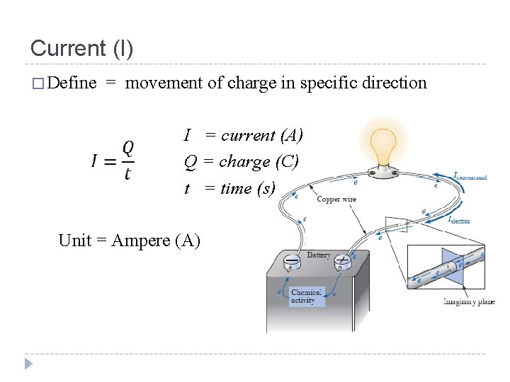 Current (I) � Define = movement of charge in specific direction I = current