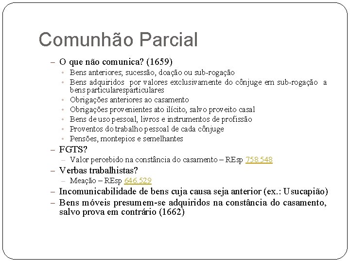Comunhão Parcial – O que não comunica? (1659) • Bens anteriores; sucessão, doação ou