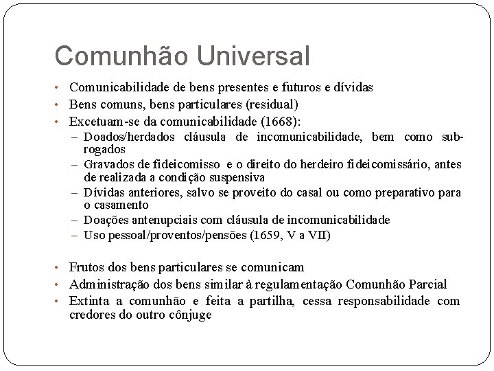Comunhão Universal • Comunicabilidade de bens presentes e futuros e dívidas • Bens comuns,