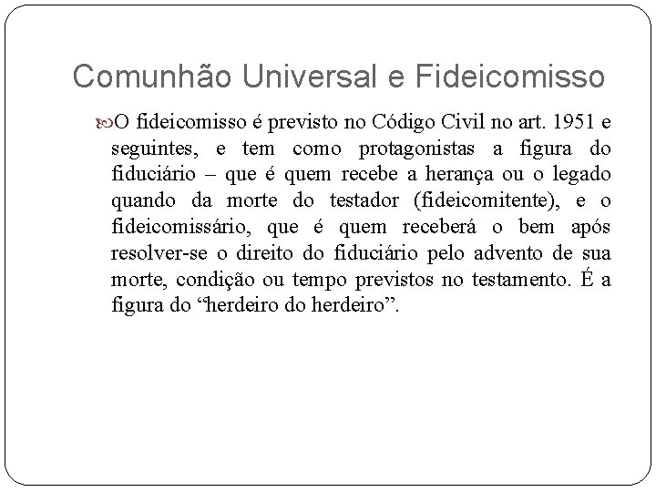 Comunhão Universal e Fideicomisso O fideicomisso é previsto no Código Civil no art. 1951
