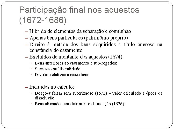 Participação final nos aquestos (1672 -1686) – Híbrido de elementos da separação e comunhão