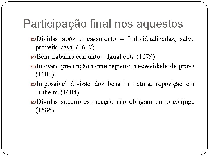 Participação final nos aquestos Dívidas após o casamento – Individualizadas, salvo proveito casal (1677)