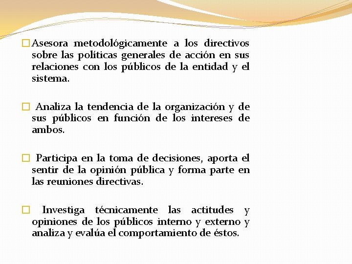 �Asesora metodológicamente a los directivos sobre las políticas generales de acción en sus relaciones