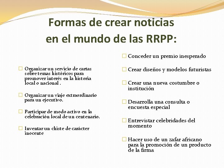 Formas de crear noticias en el mundo de las RRPP: � Conceder un premio