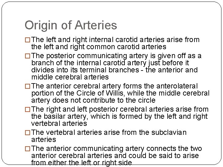 Origin of Arteries � The left and right internal carotid arteries arise from the