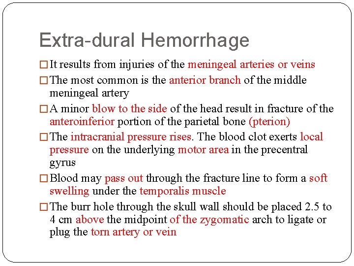 Extra-dural Hemorrhage � It results from injuries of the meningeal arteries or veins �