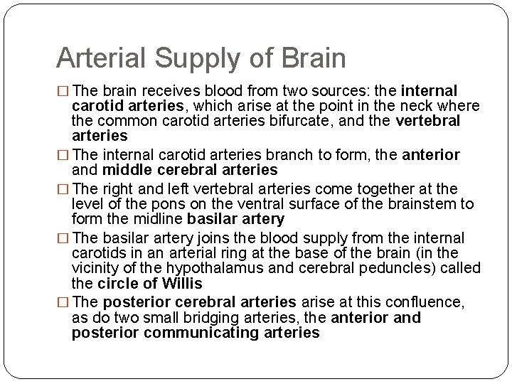 Arterial Supply of Brain � The brain receives blood from two sources: the internal